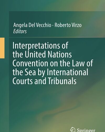 Interpretations of the United Nations Convention on the Law of the Sea by International Courts and Tribunals